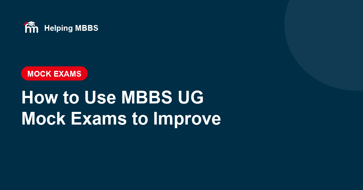 MBBS UG Mock Exams: How to Use Them to Actually Improve Your Score